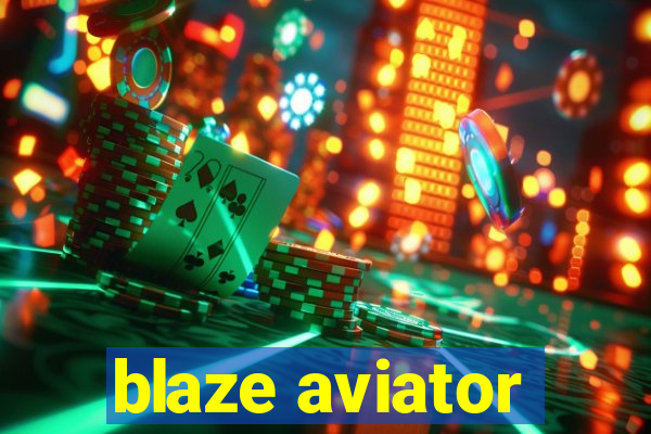 blaze aviator